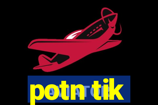 potn tik